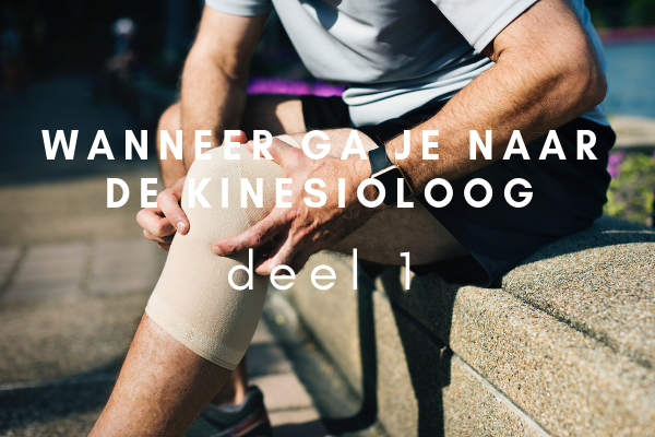 Wanneer ga je naar de kinesioloog – deel 1